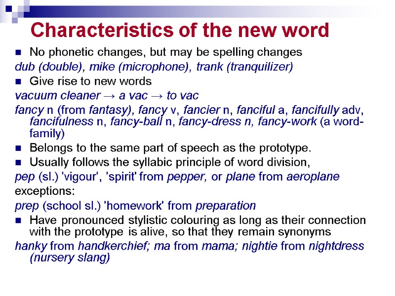 Characteristics of the new word No phonetic changes, but may be spelling changes dub